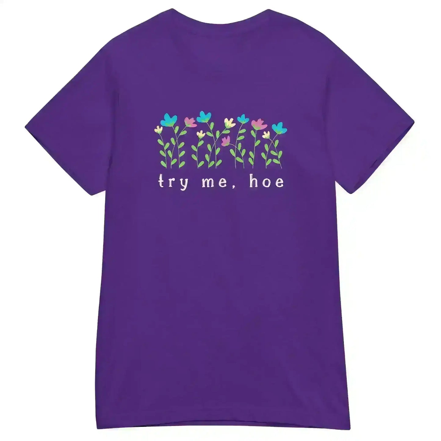 Try Me Hoe - Fitted Tee - Cady Creations