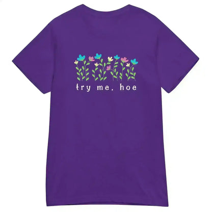 Try Me Hoe - Fitted Tee - Cady Creations