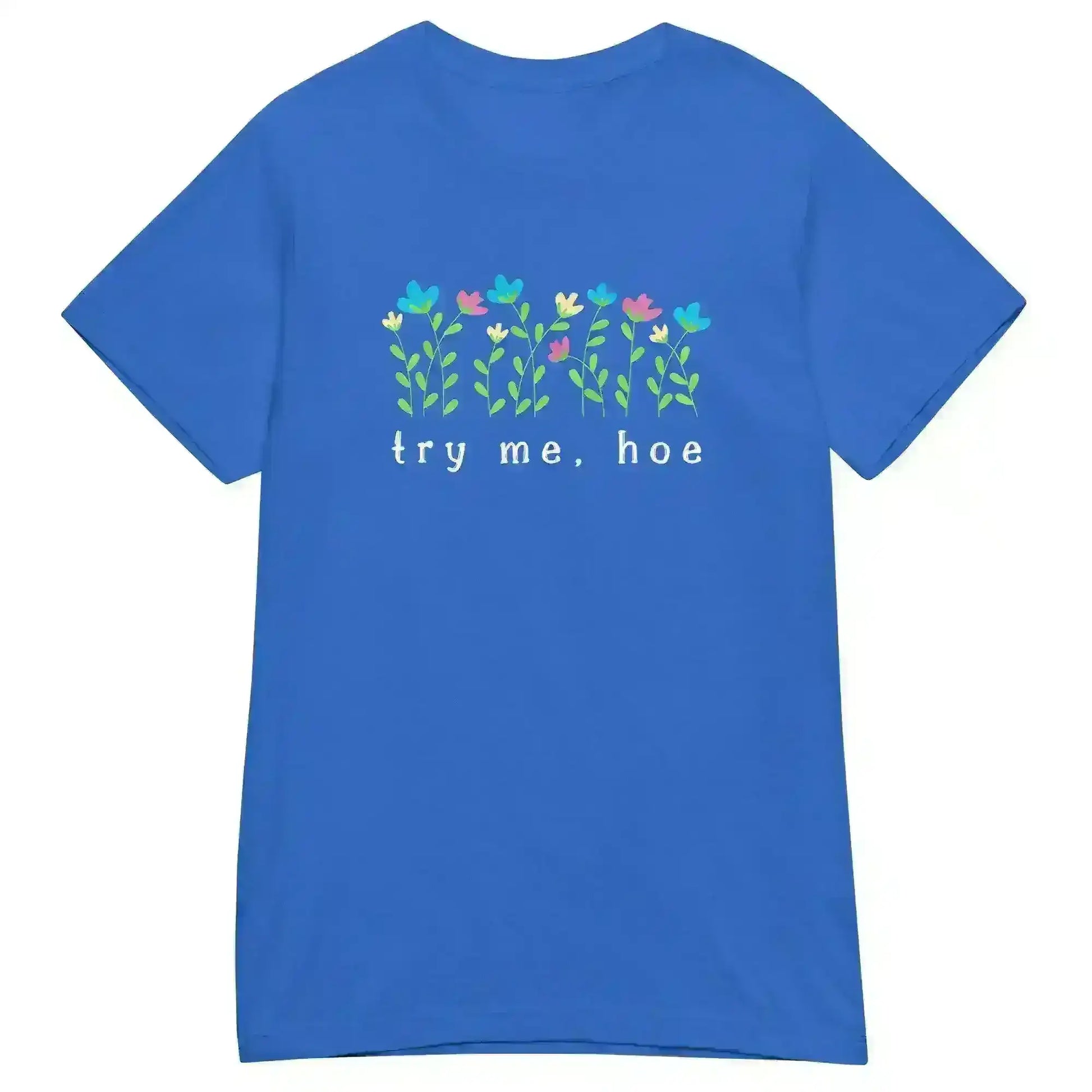Try Me Hoe - Fitted Tee - Cady Creations