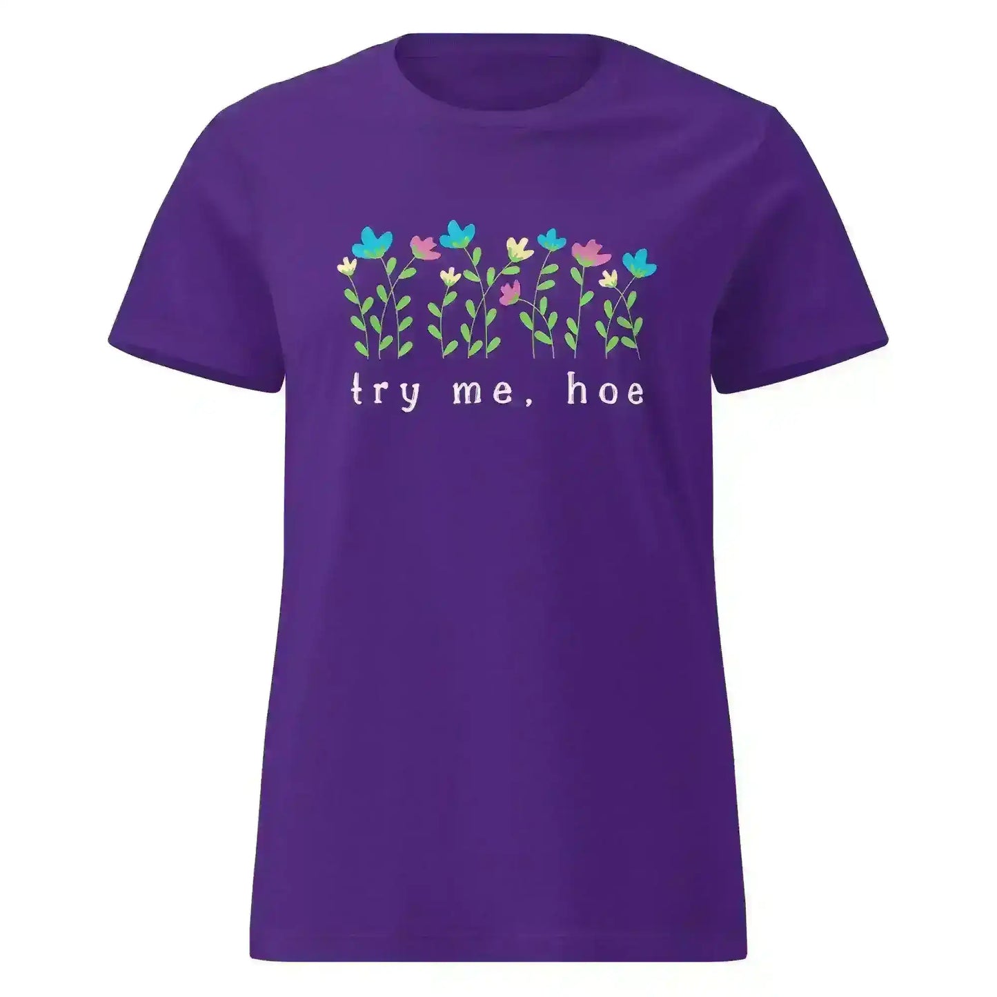Try Me Hoe - Fitted Tee - Cady Creations