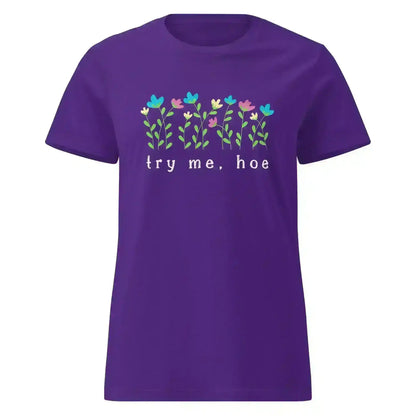 Try Me Hoe - Fitted Tee - Cady Creations