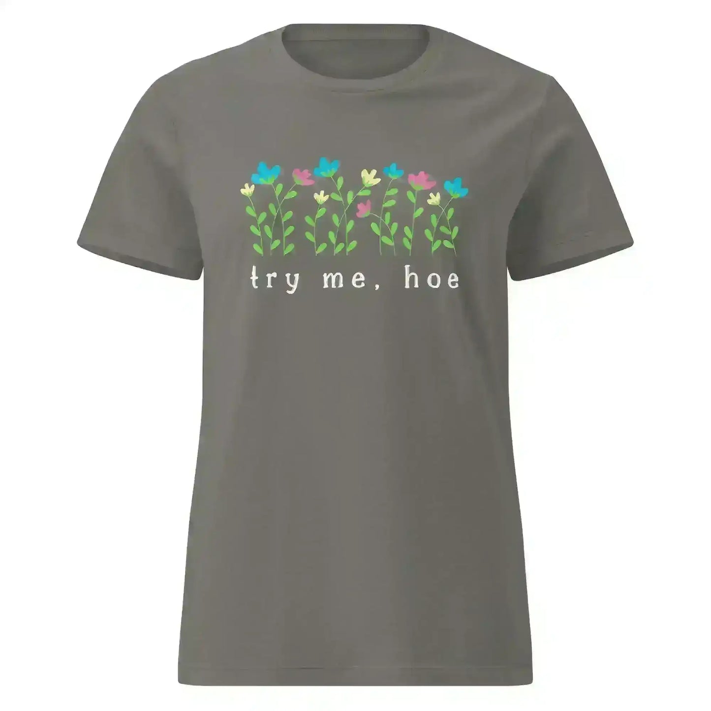 Try Me Hoe - Fitted Tee - Cady Creations
