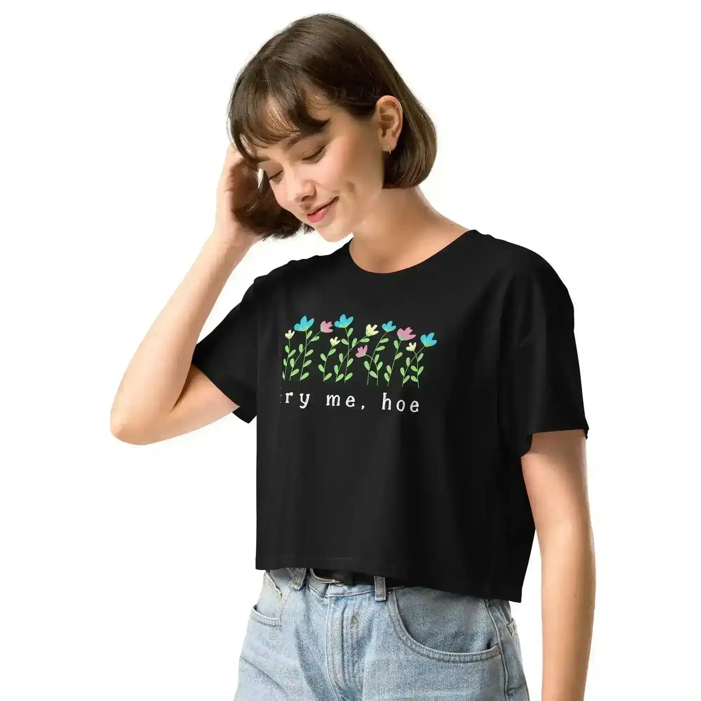 Try Me, Hoe Garden Sass Cropped Graphic Tee - Cady Creations