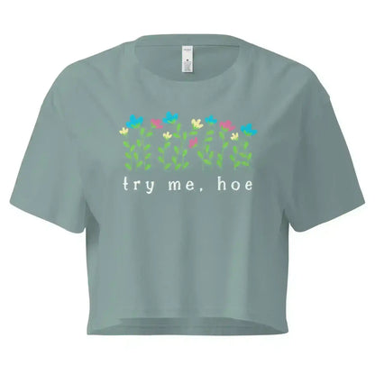Try Me, Hoe Garden Sass Cropped Graphic Tee - Cady Creations
