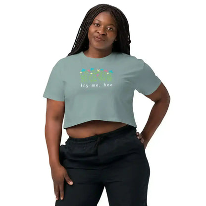 Try Me, Hoe Garden Sass Cropped Graphic Tee - Cady Creations