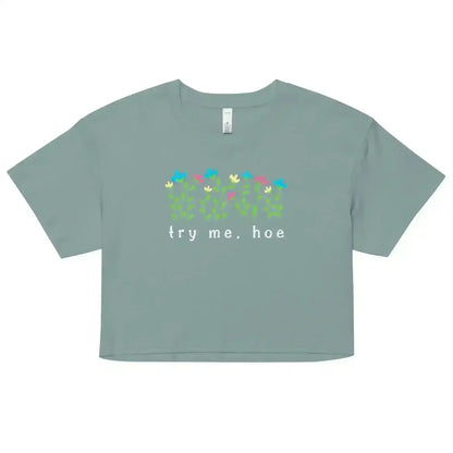Try Me, Hoe Garden Sass Cropped Graphic Tee - Cady Creations