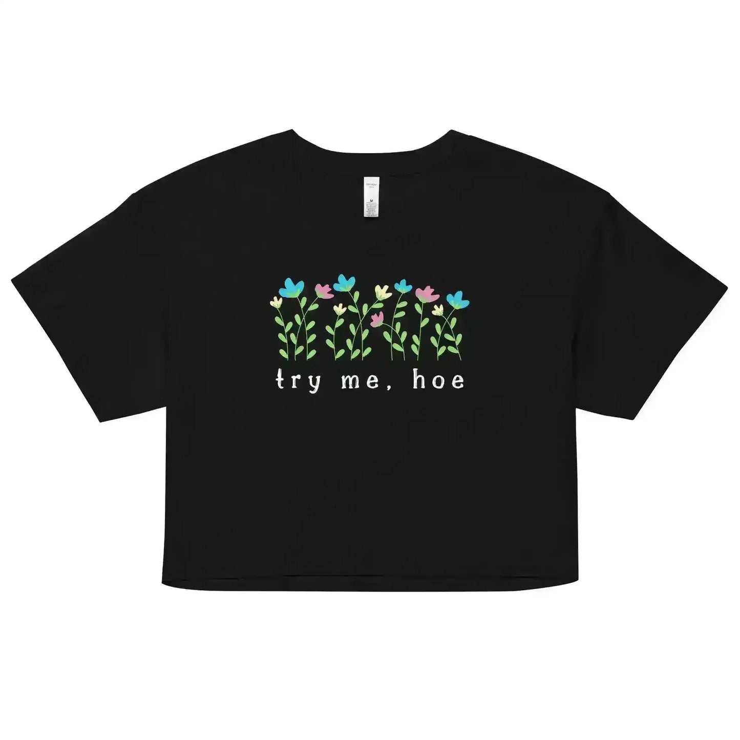 Try Me, Hoe Garden Sass Cropped Graphic Tee - Cady Creations