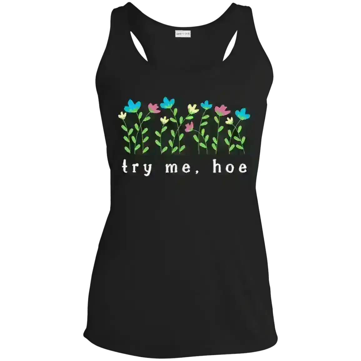 Try Me Hoe - Racerback Tank - Cady Creations