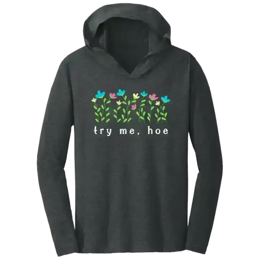 Try Me Hoe - Tee Shirt Hoodie - Cady Creations