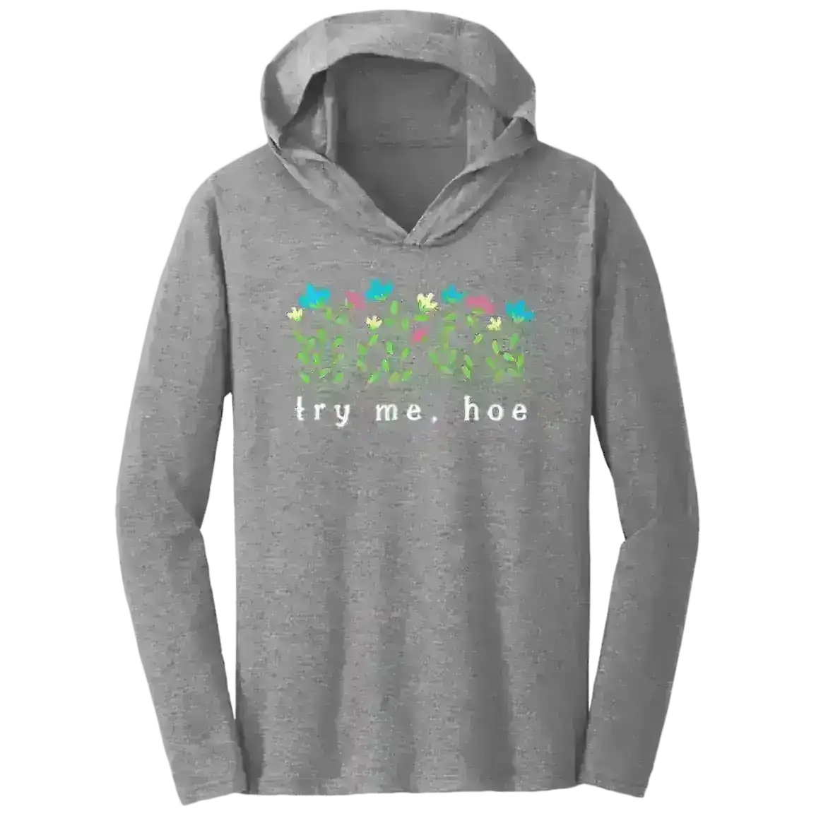 Try Me Hoe - Tee Shirt Hoodie - Cady Creations