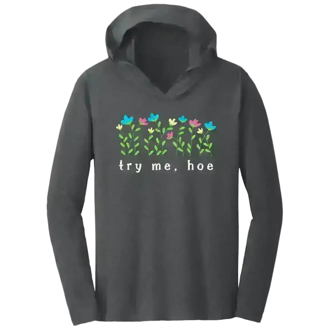 Try Me Hoe - Tee Shirt Hoodie - Cady Creations
