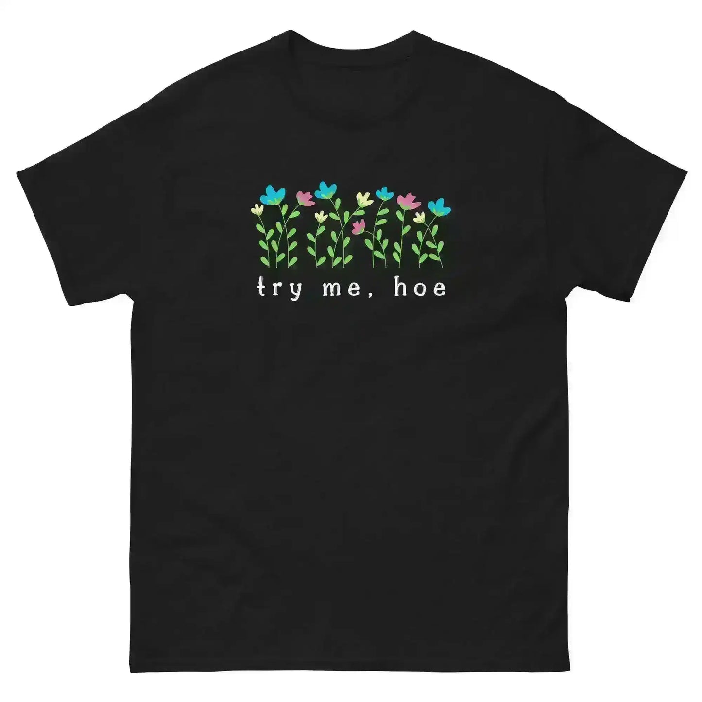 Try Me Hoe - Unisex Tee - Cady Creations