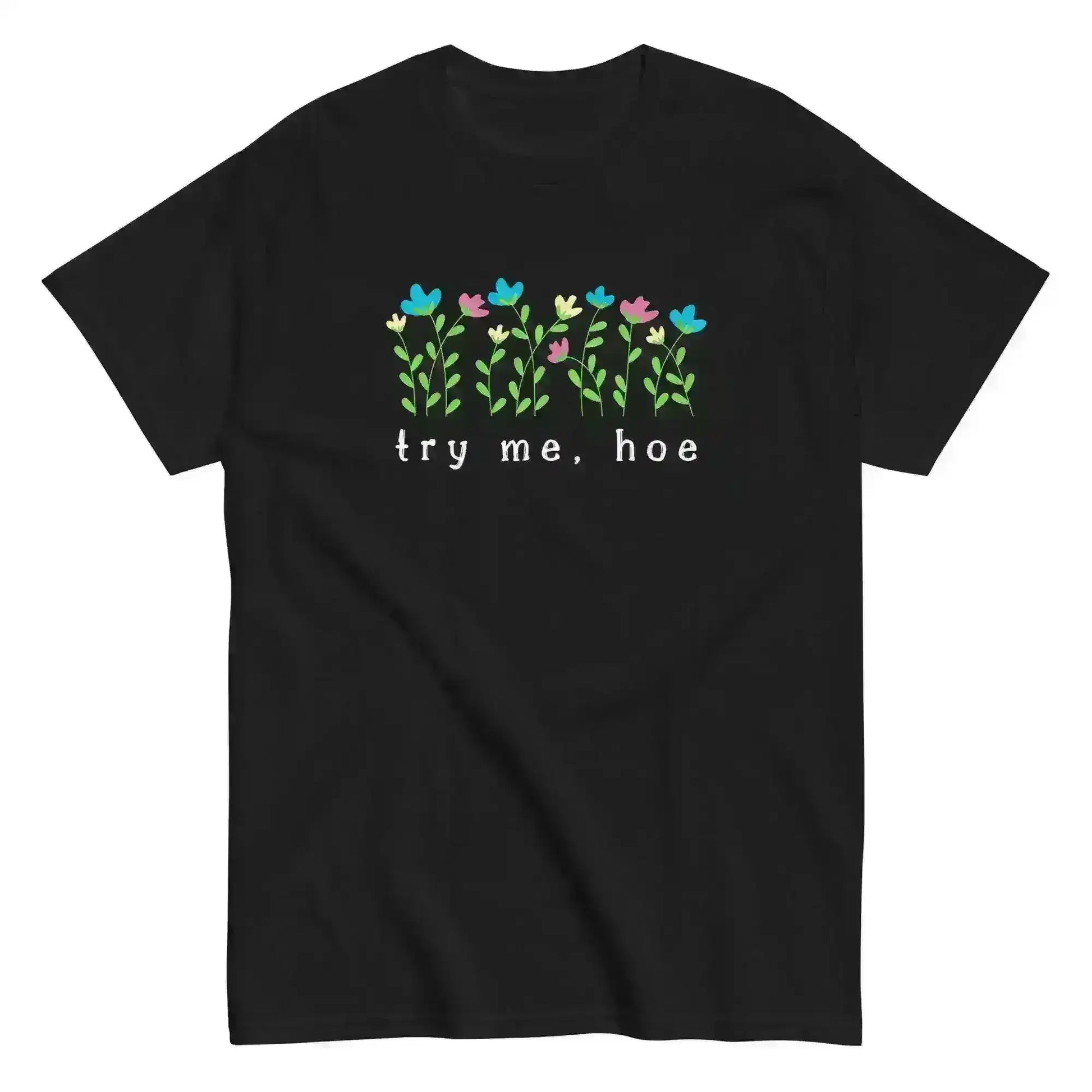 Try Me Hoe - Unisex Tee - Cady Creations