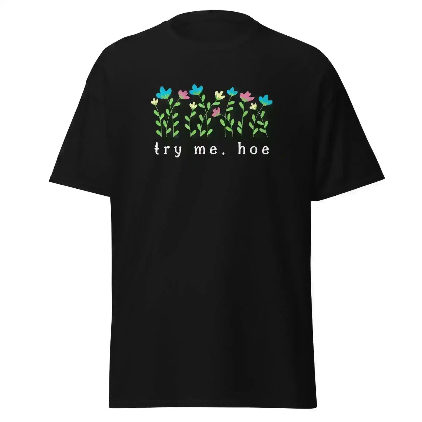 Try Me Hoe - Unisex Tee - Cady Creations