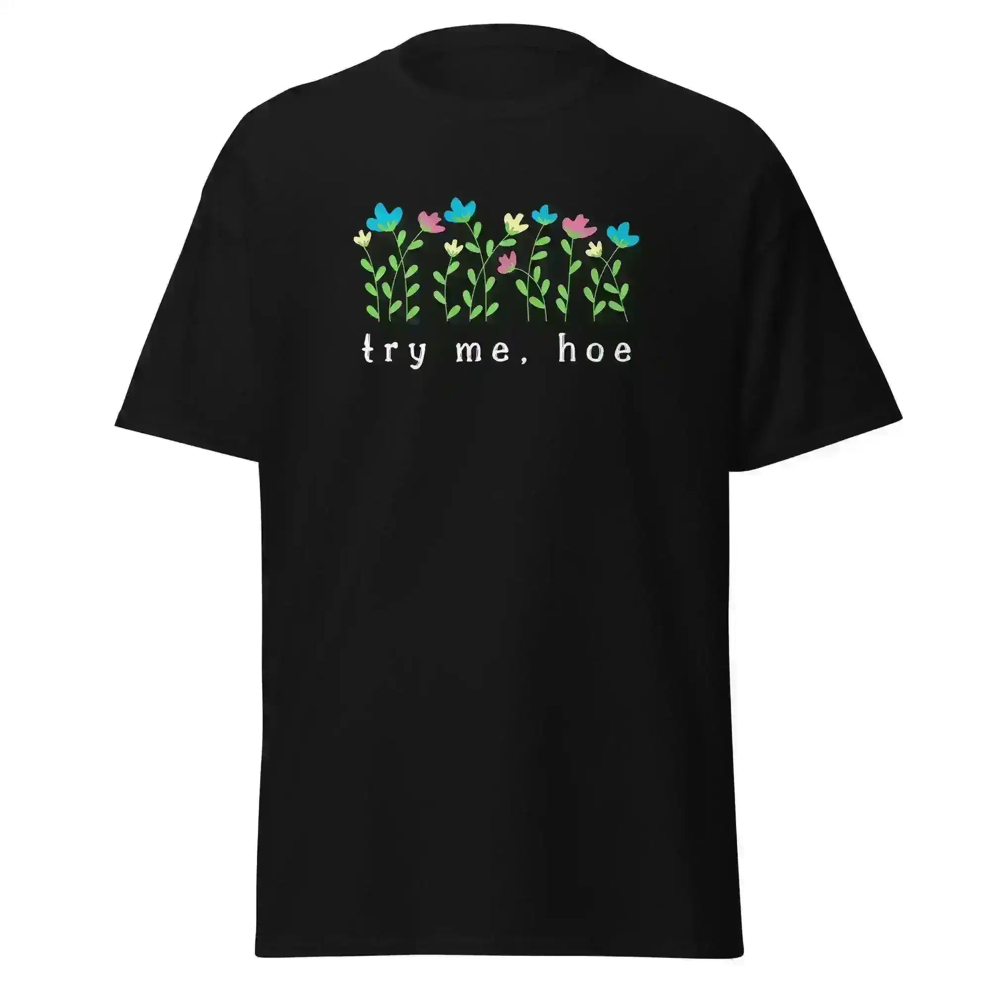 Try Me Hoe - Unisex Tee - Cady Creations