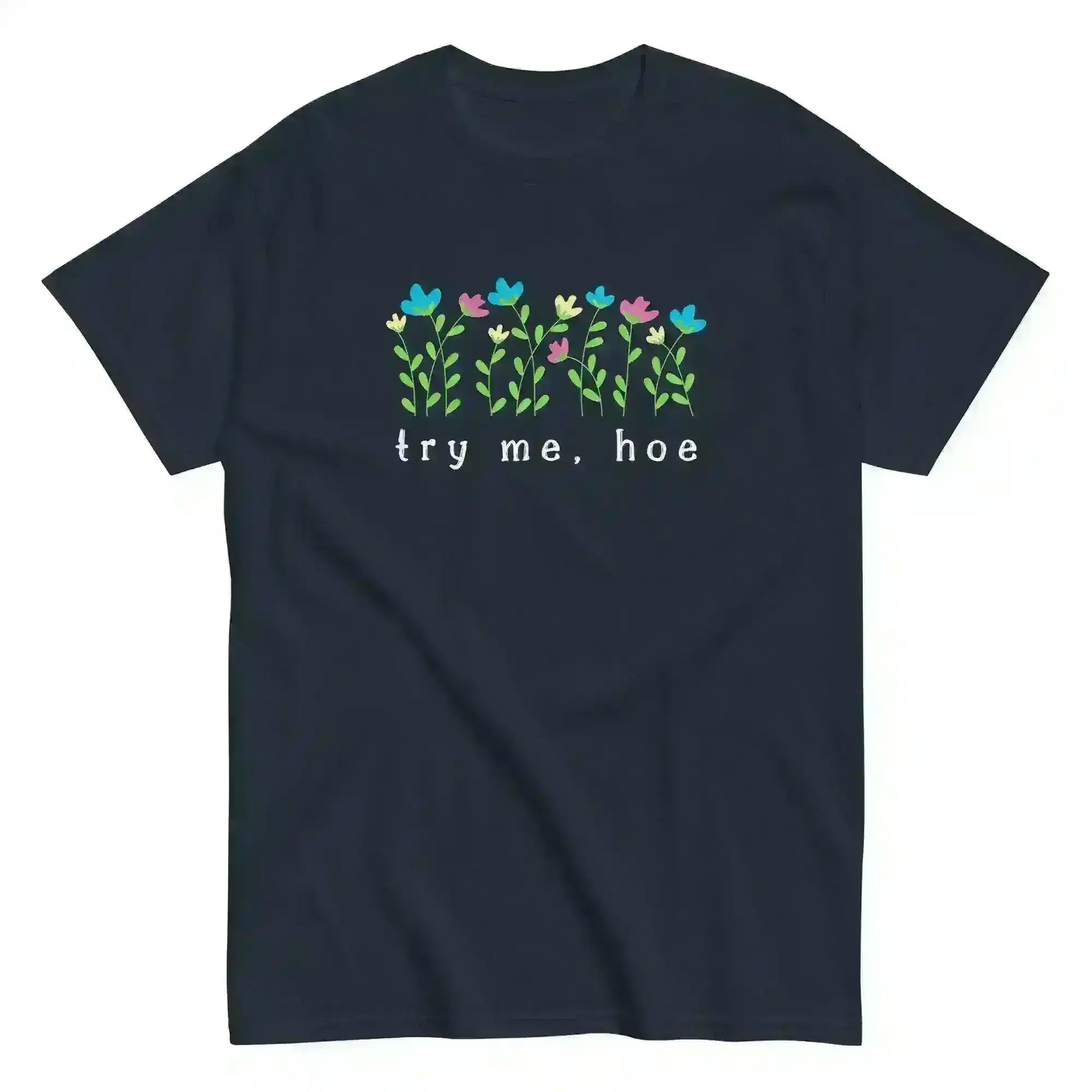 Try Me Hoe - Unisex Tee - Cady Creations