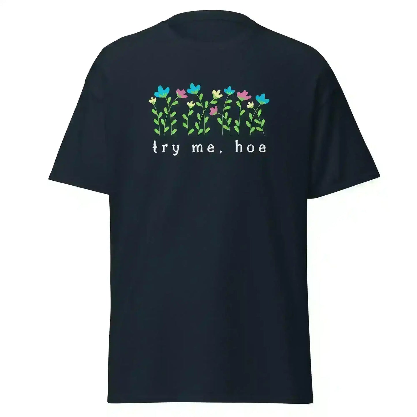 Try Me Hoe - Unisex Tee - Cady Creations