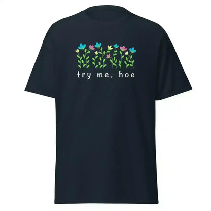 Try Me Hoe - Unisex Tee - Cady Creations