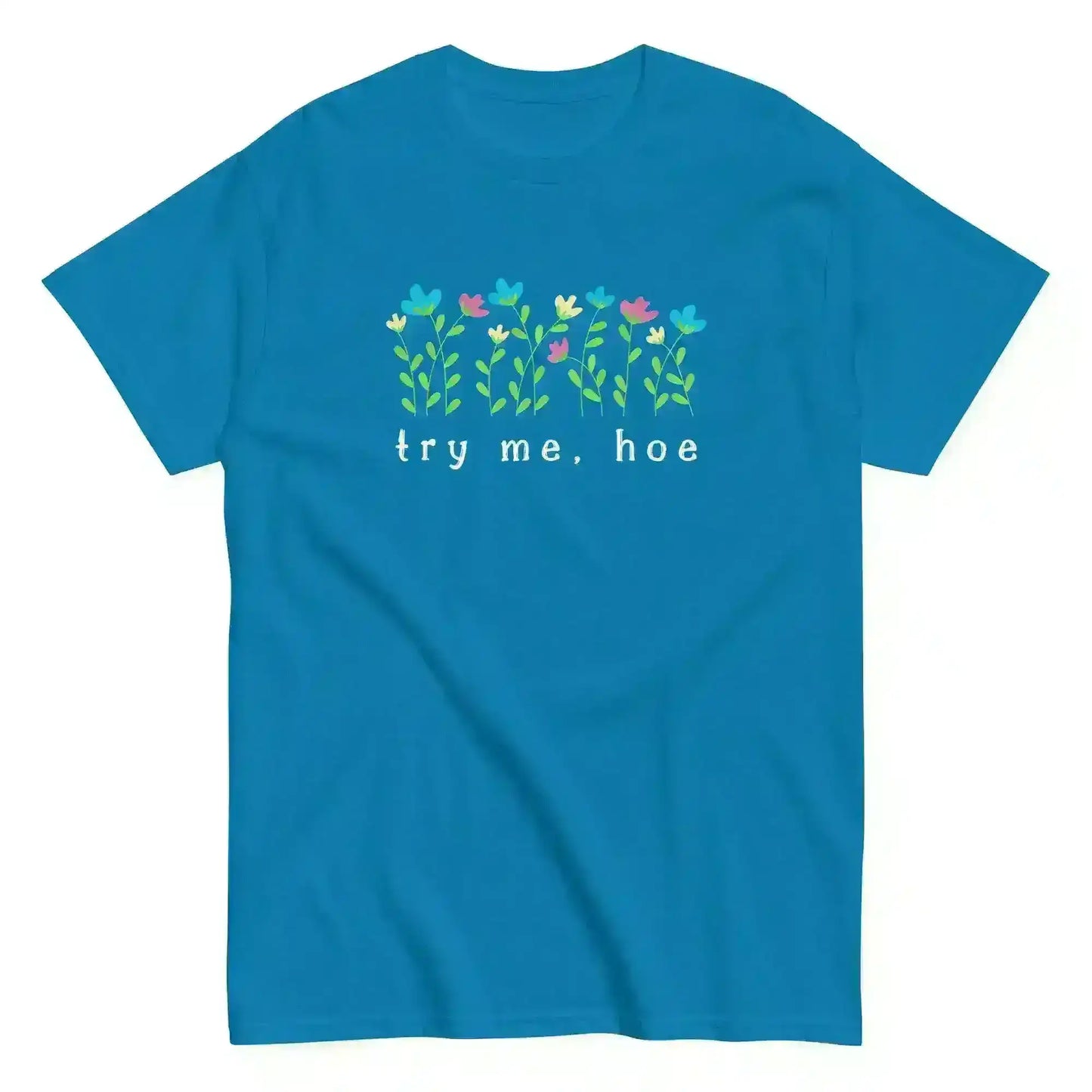 Try Me Hoe - Unisex Tee - Cady Creations