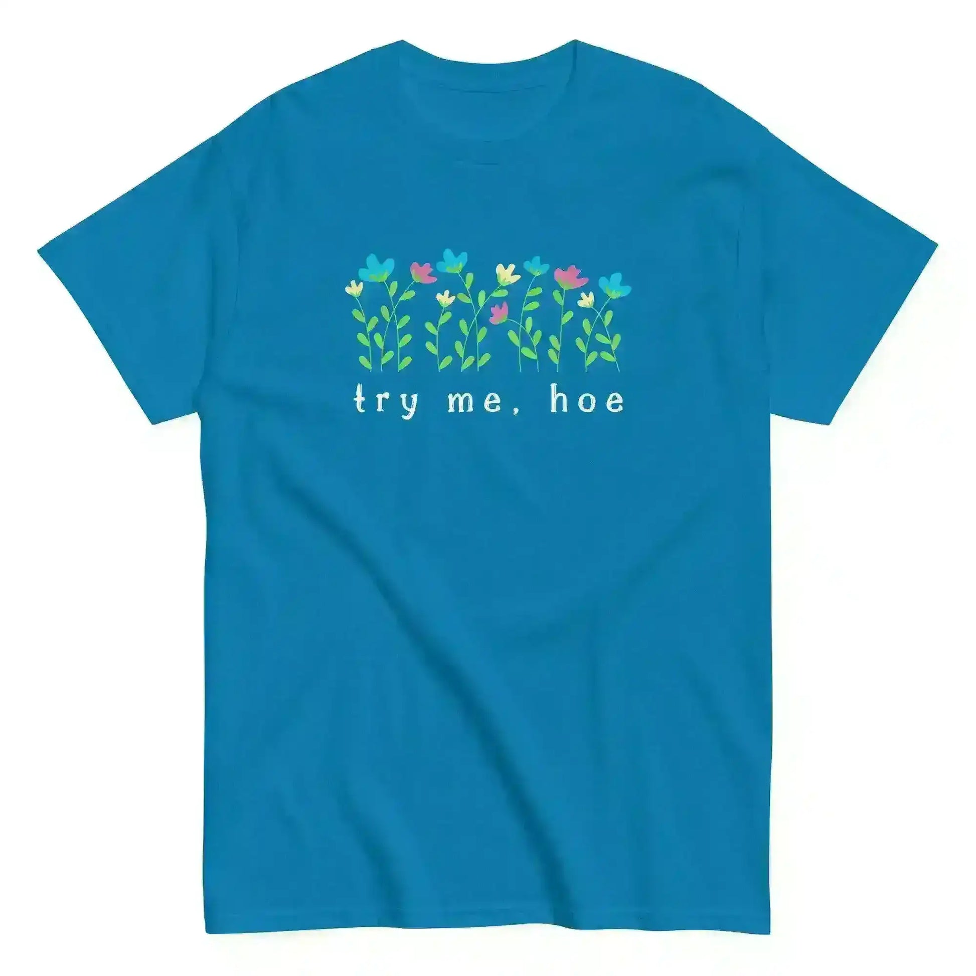 Try Me Hoe - Unisex Tee - Cady Creations