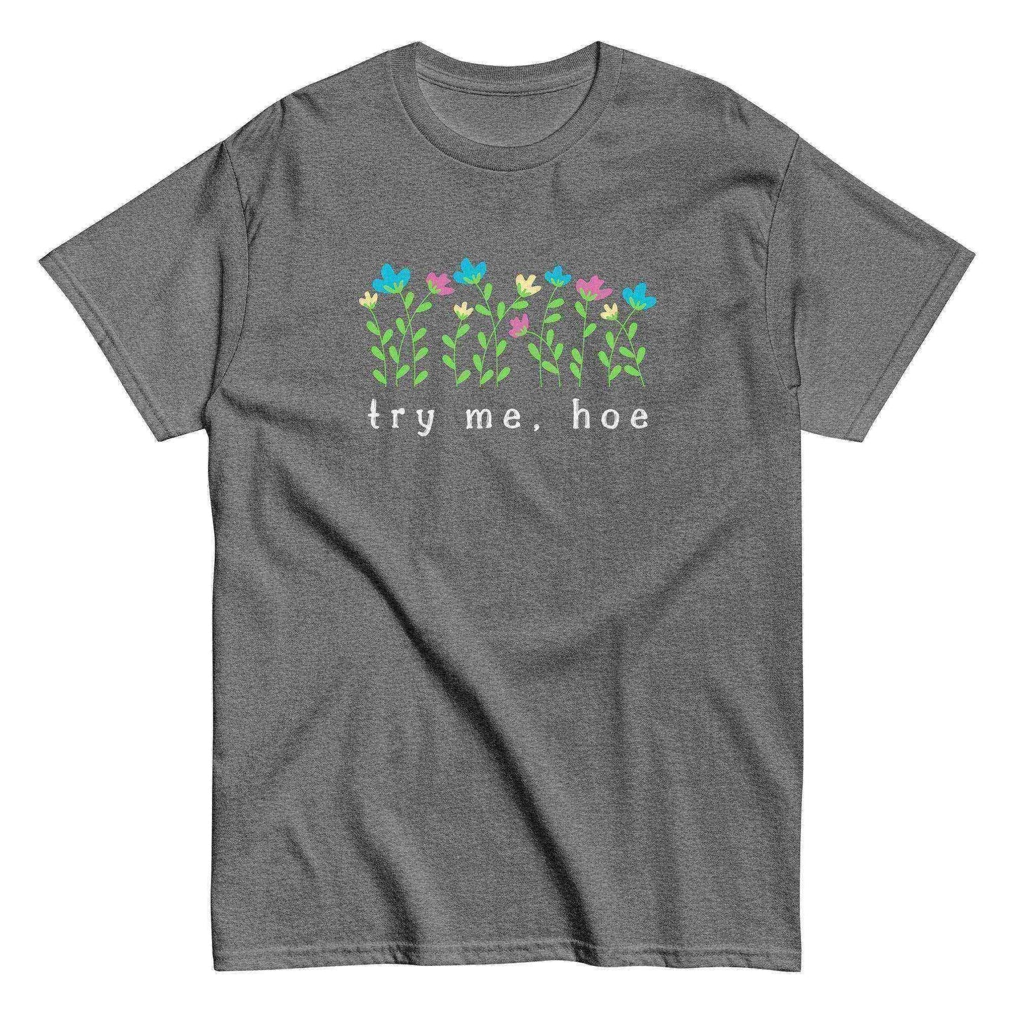 Try Me Hoe - Unisex Tee - Cady Creations