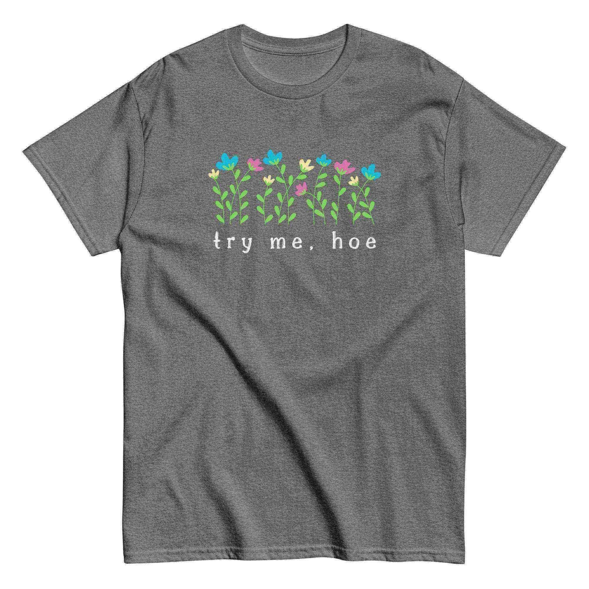 Try Me Hoe - Unisex Tee - Cady Creations