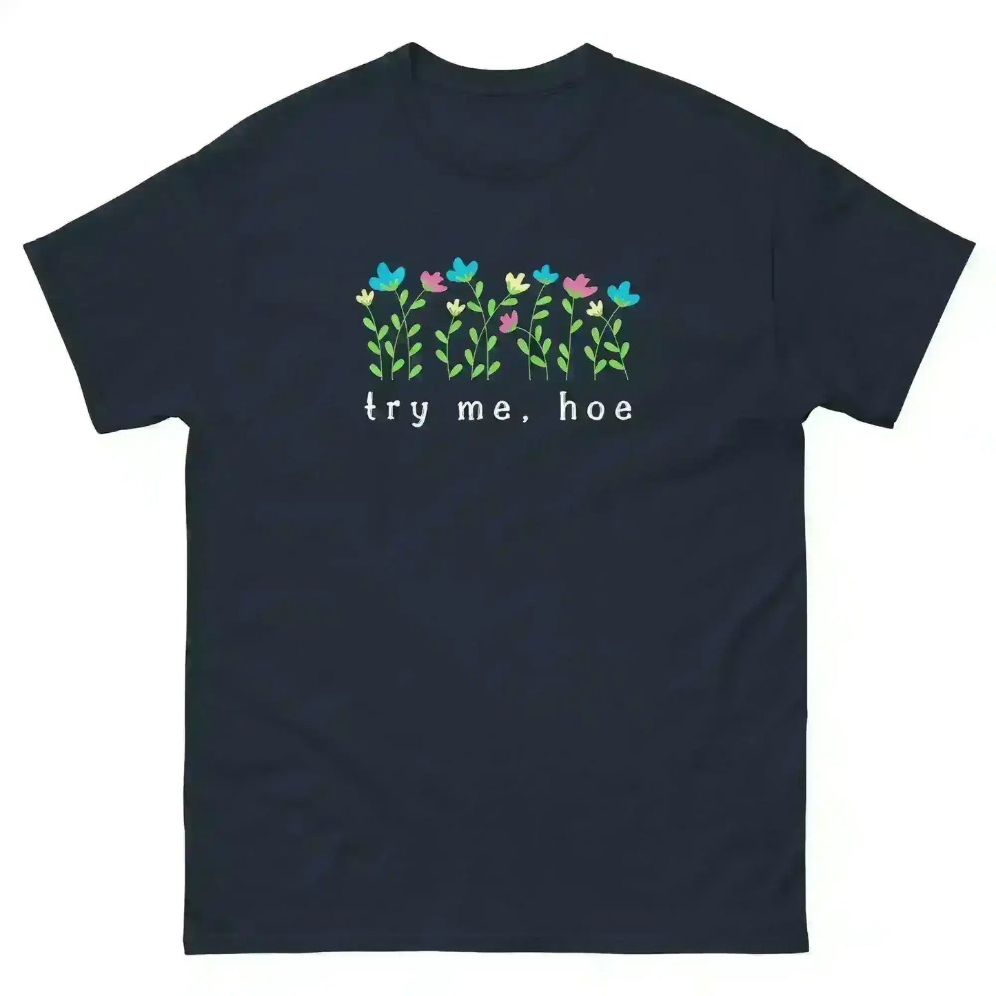 Try Me Hoe - Unisex Tee - Cady Creations