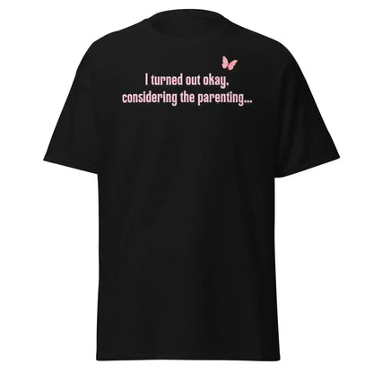 Turned Out Okay Parenting Unisex Graphic Tee - Cady Creations