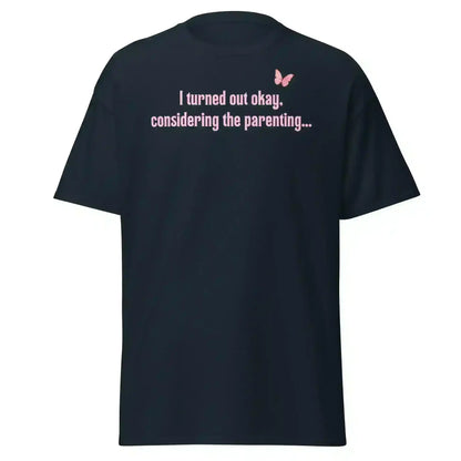 Turned Out Okay Parenting - Unisex Tee - Cady Creations