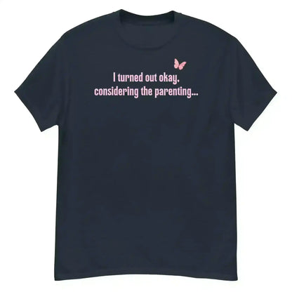 Turned Out Okay Parenting - Unisex Tee - Cady Creations