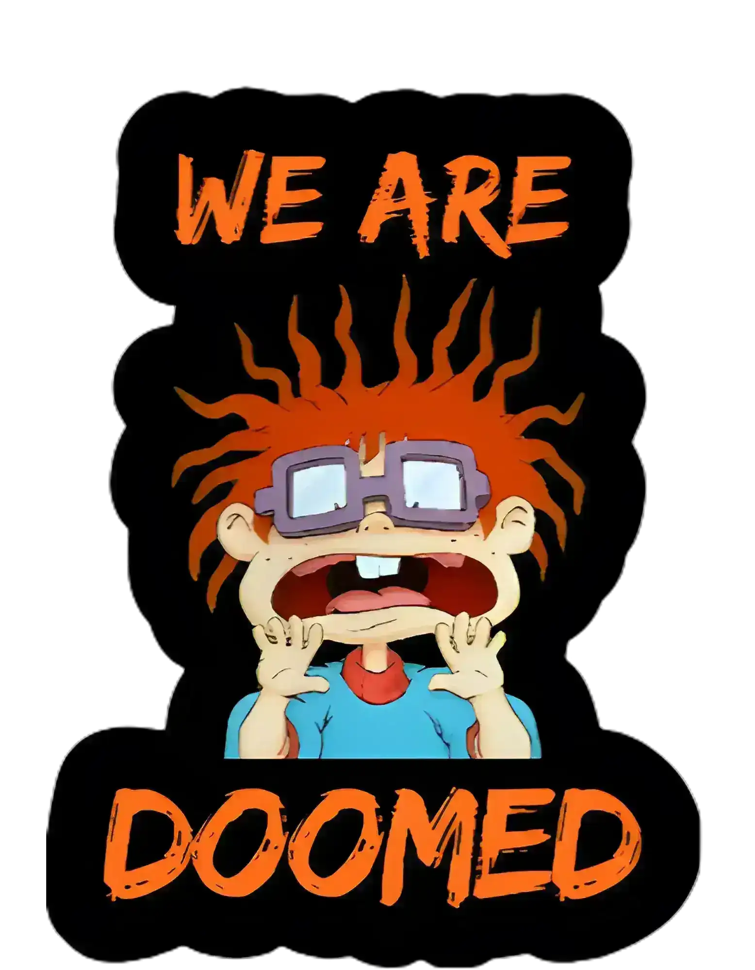  We Are Doomed - Premium Vinyl Sticker - Cady Creations
