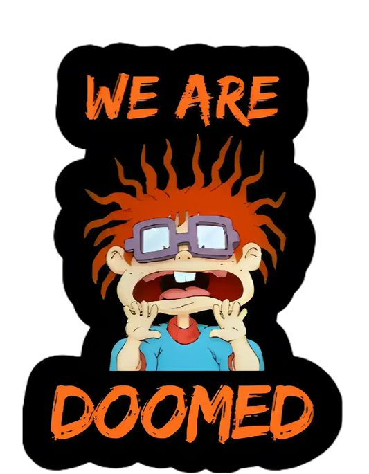  We Are Doomed - Premium Vinyl Sticker - Cady Creations