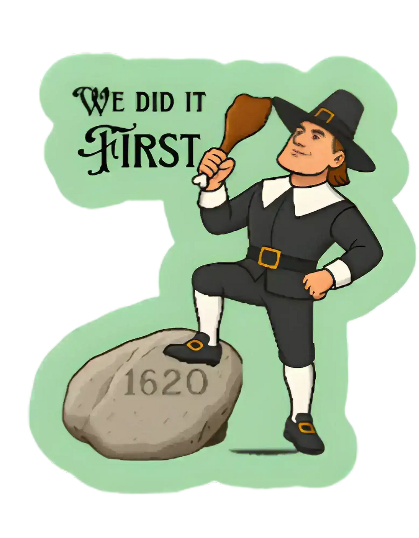  We Did It First Plymouth Rock Pilgrim - Premium Vinyl Sticker - Cady Creations