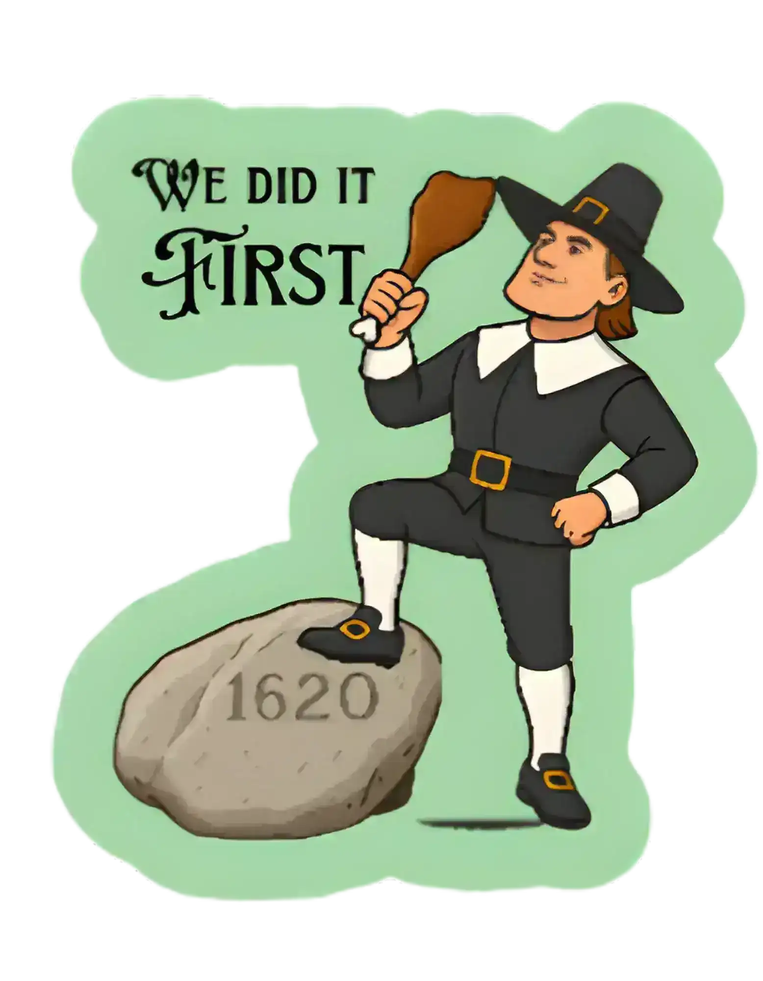  We Did It First Plymouth Rock Pilgrim - Premium Vinyl Sticker - Cady Creations