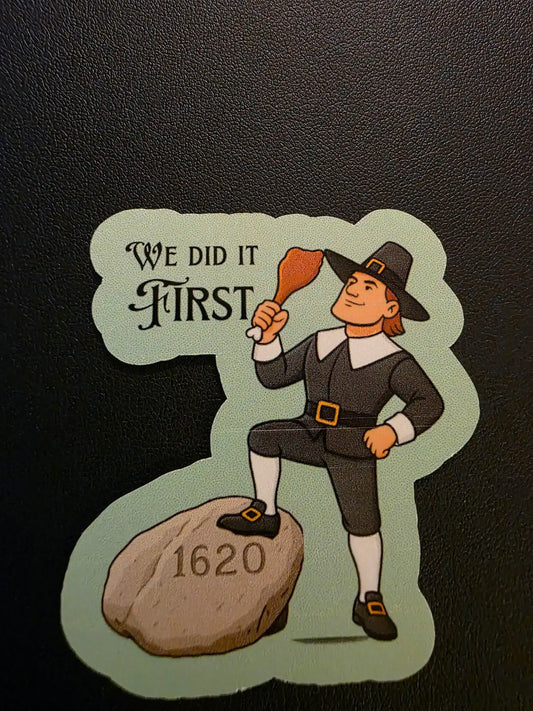  We Did It First Plymouth Rock Pilgrim - Premium Vinyl Sticker - Cady Creations