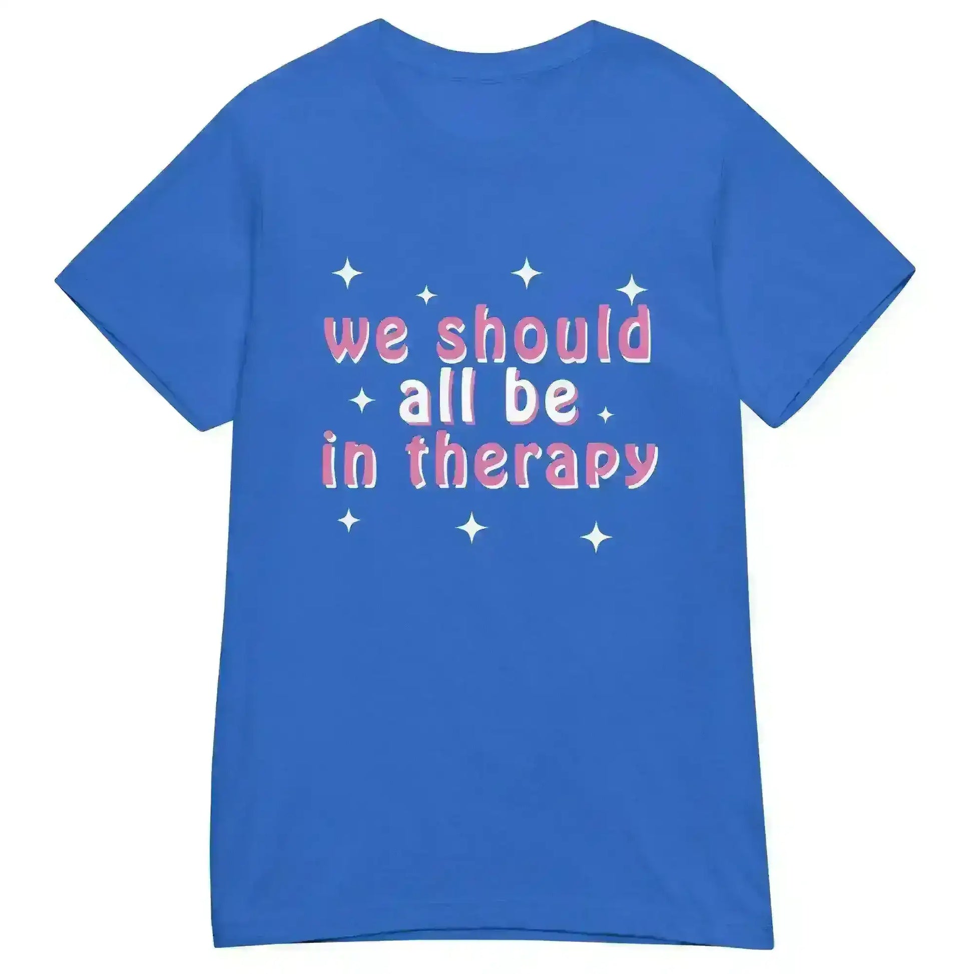 We Should All Be In Therapy - Fitted Tee - Cady Creations