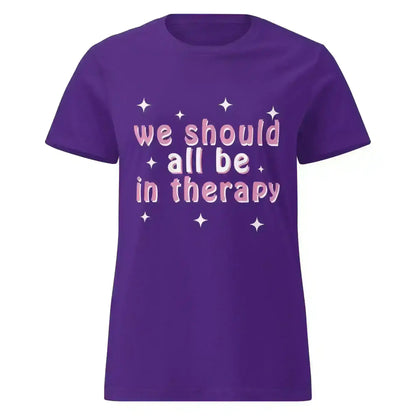 We Should All Be In Therapy - Fitted Tee - Cady Creations