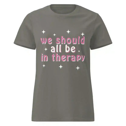 We Should All Be In Therapy - Fitted Tee - Cady Creations