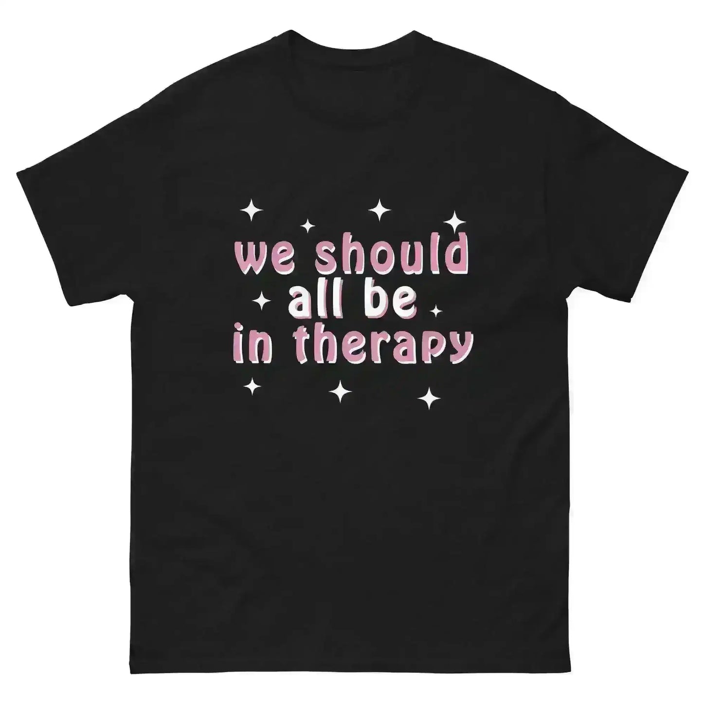 We Should All Be In Therapy - Unisex Tee - Cady Creations