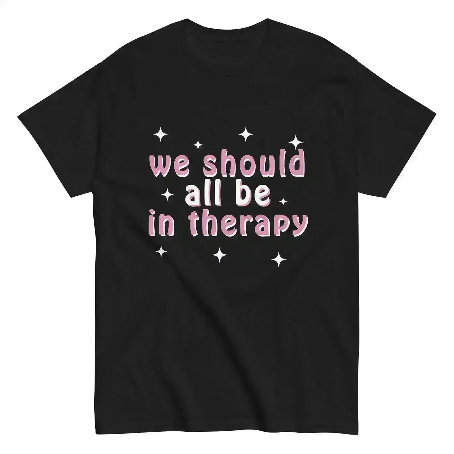 We Should All Be In Therapy - Unisex Tee - Cady Creations