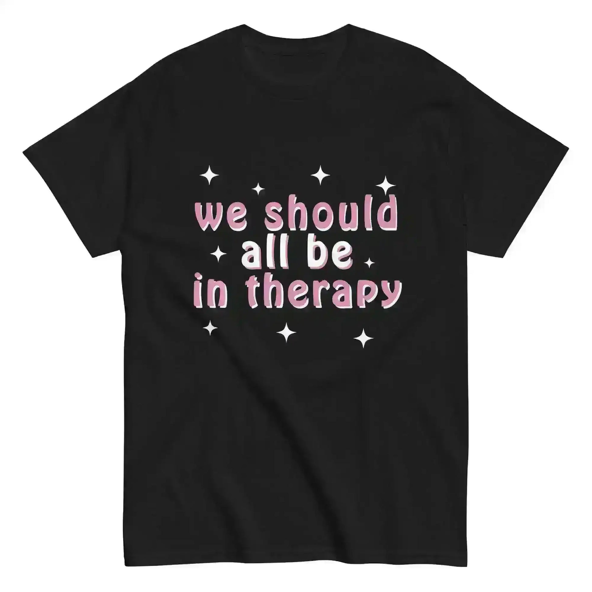 We Should All Be In Therapy - Unisex Tee - Cady Creations