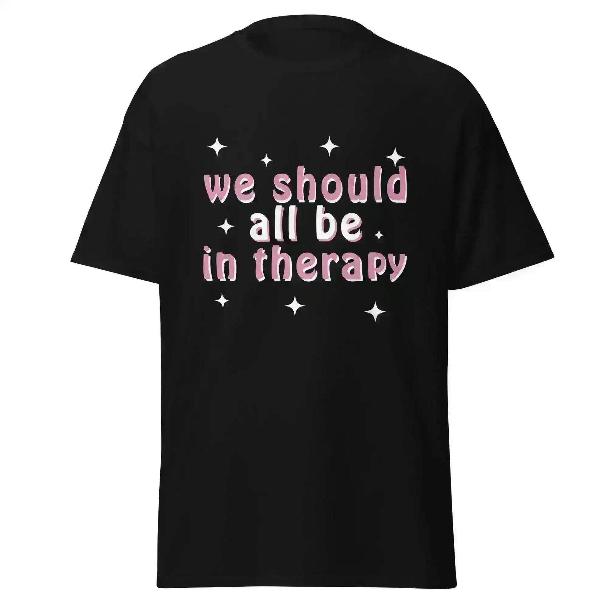 We Should All Be In Therapy - Unisex Tee - Cady Creations