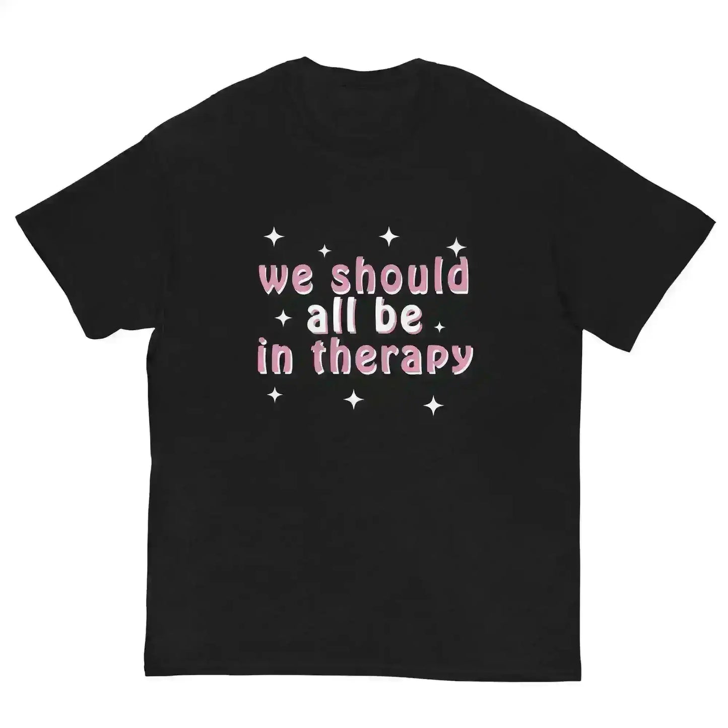 We Should All Be In Therapy - Unisex Tee - Cady Creations