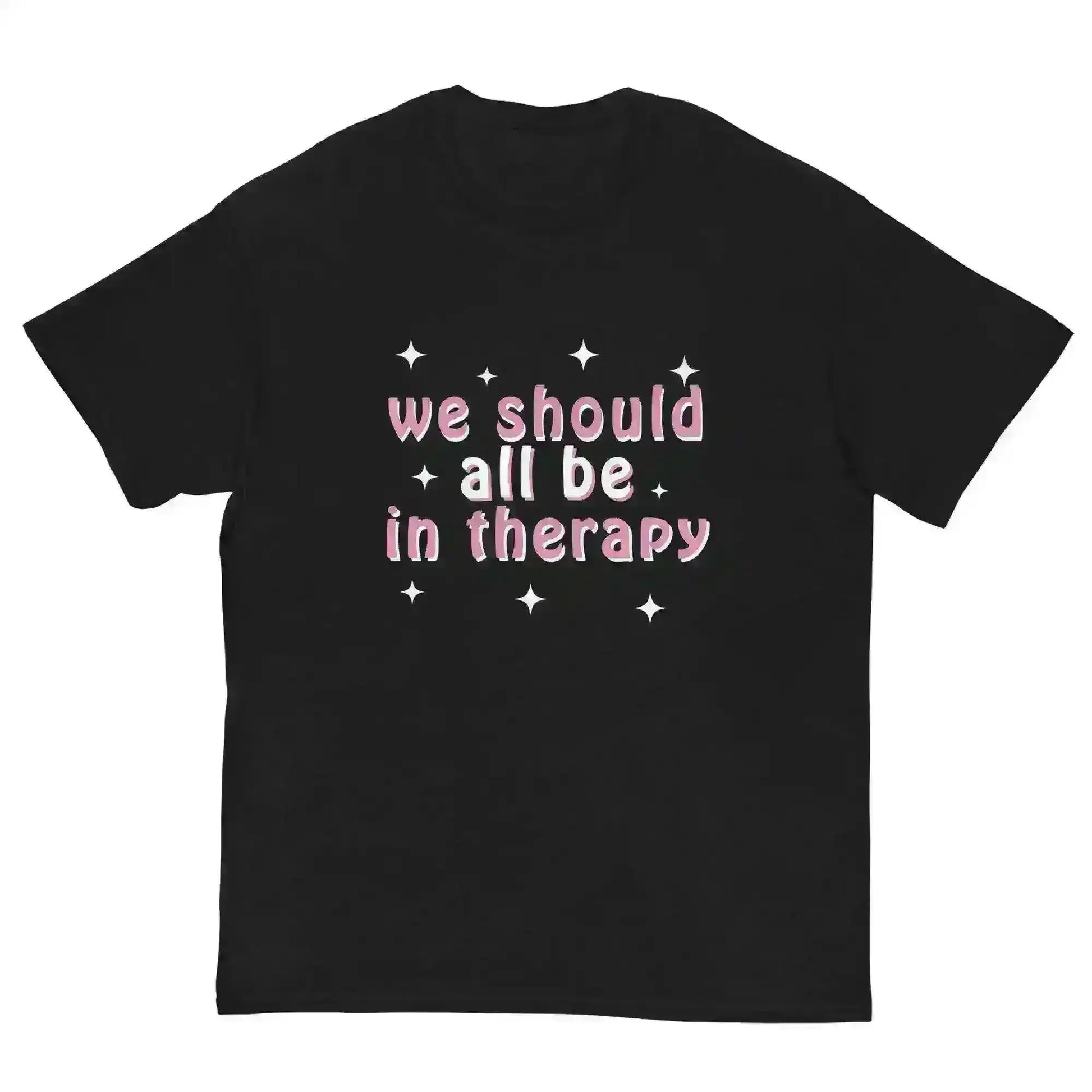 We Should All Be In Therapy - Unisex Tee - Cady Creations