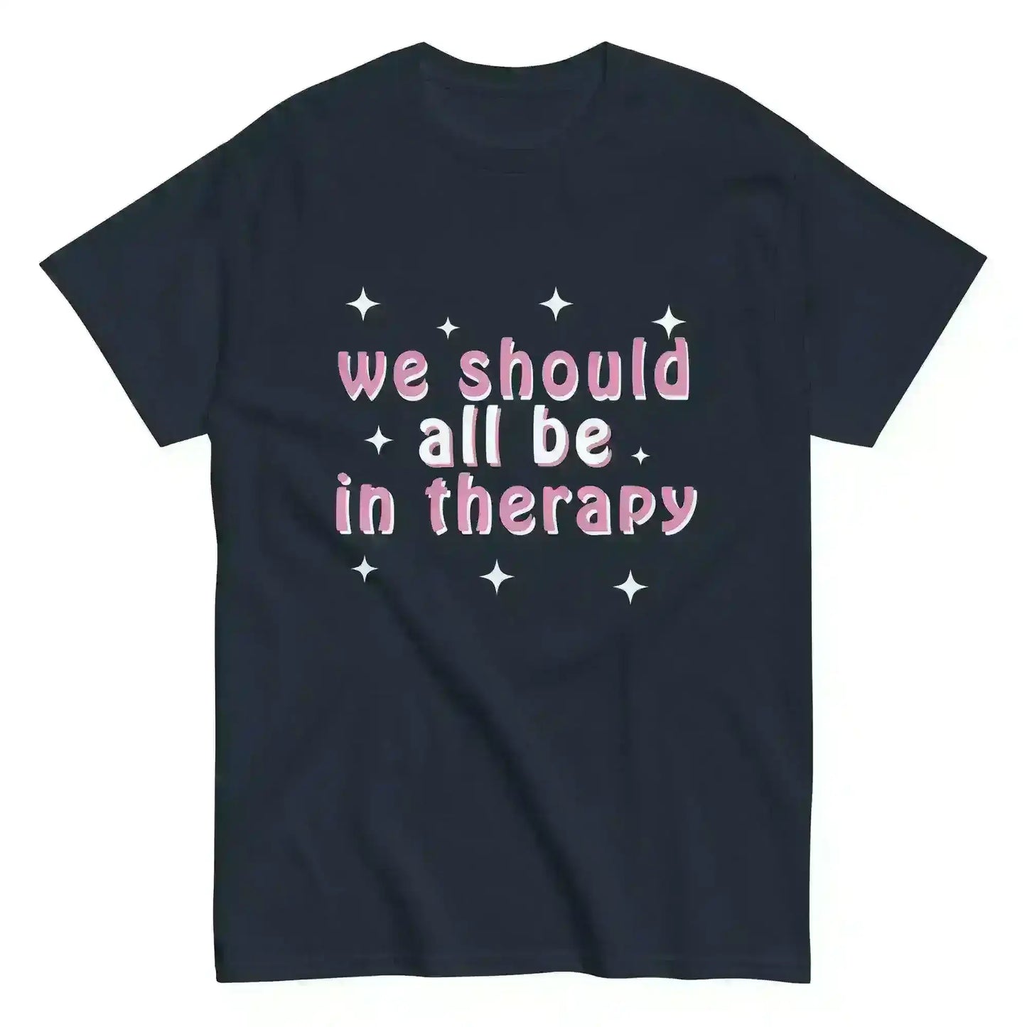 We Should All Be In Therapy - Unisex Tee - Cady Creations