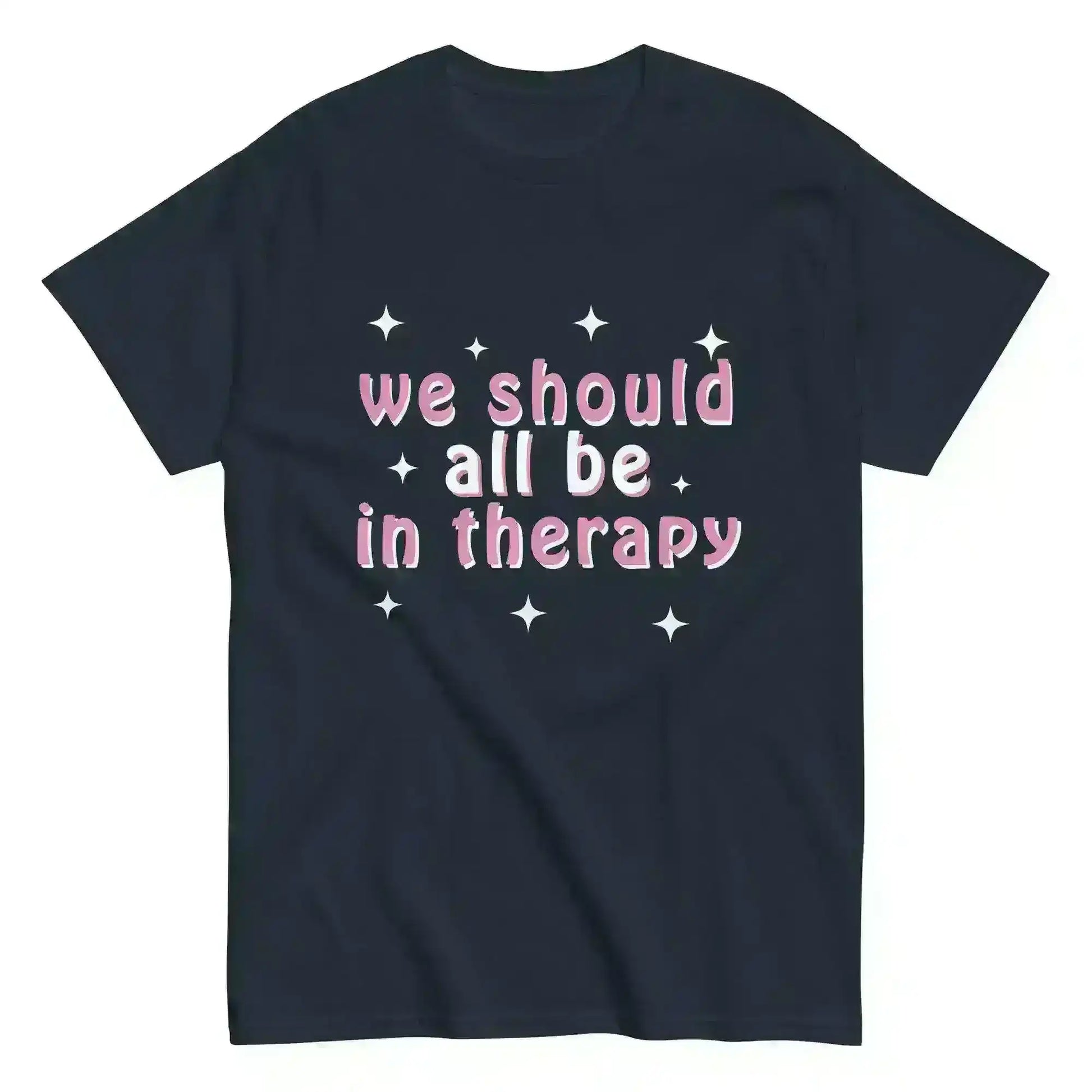 We Should All Be In Therapy - Unisex Tee - Cady Creations
