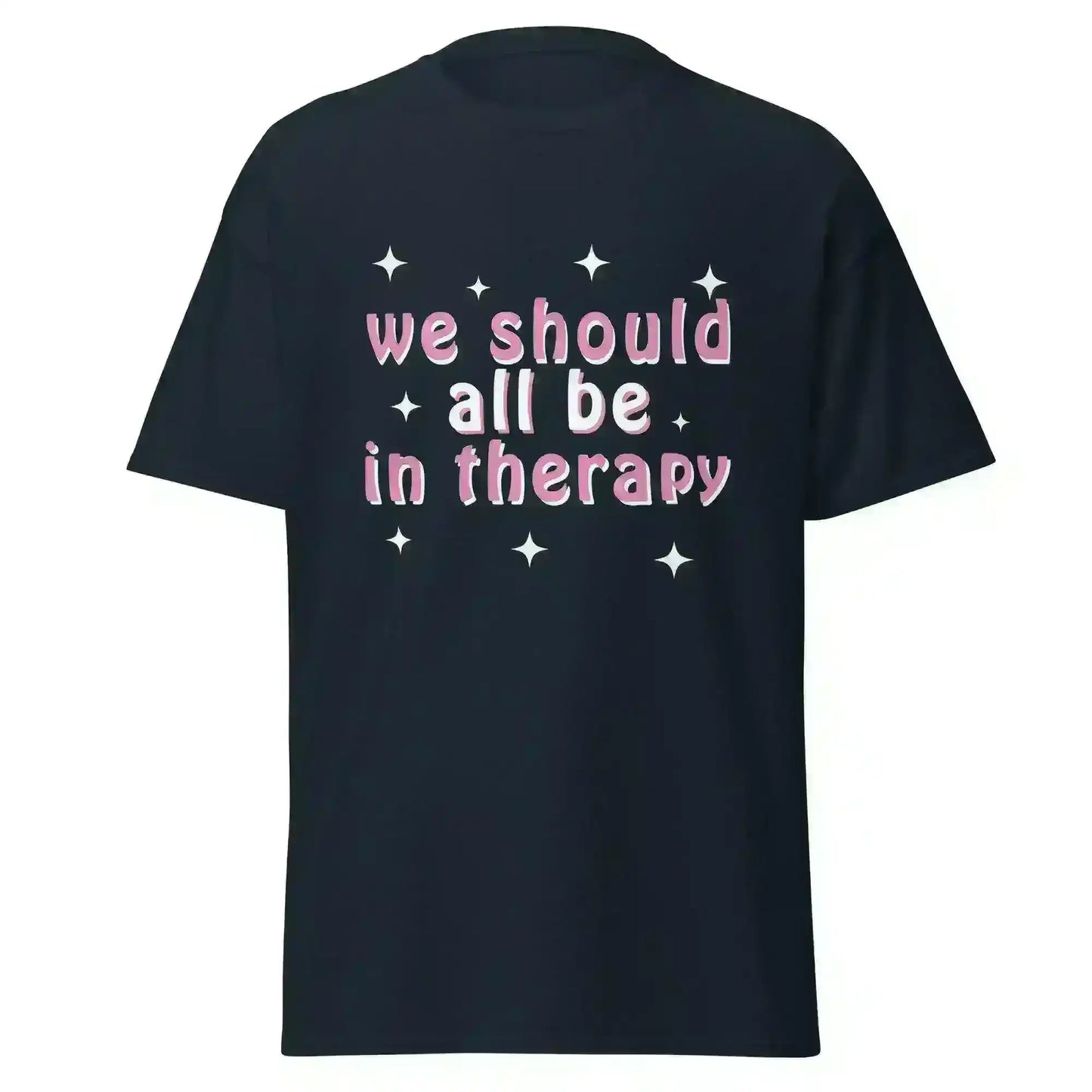 We Should All Be In Therapy - Unisex Tee - Cady Creations