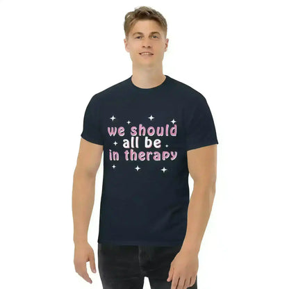 We Should All Be In Therapy - Unisex Tee - Cady Creations
