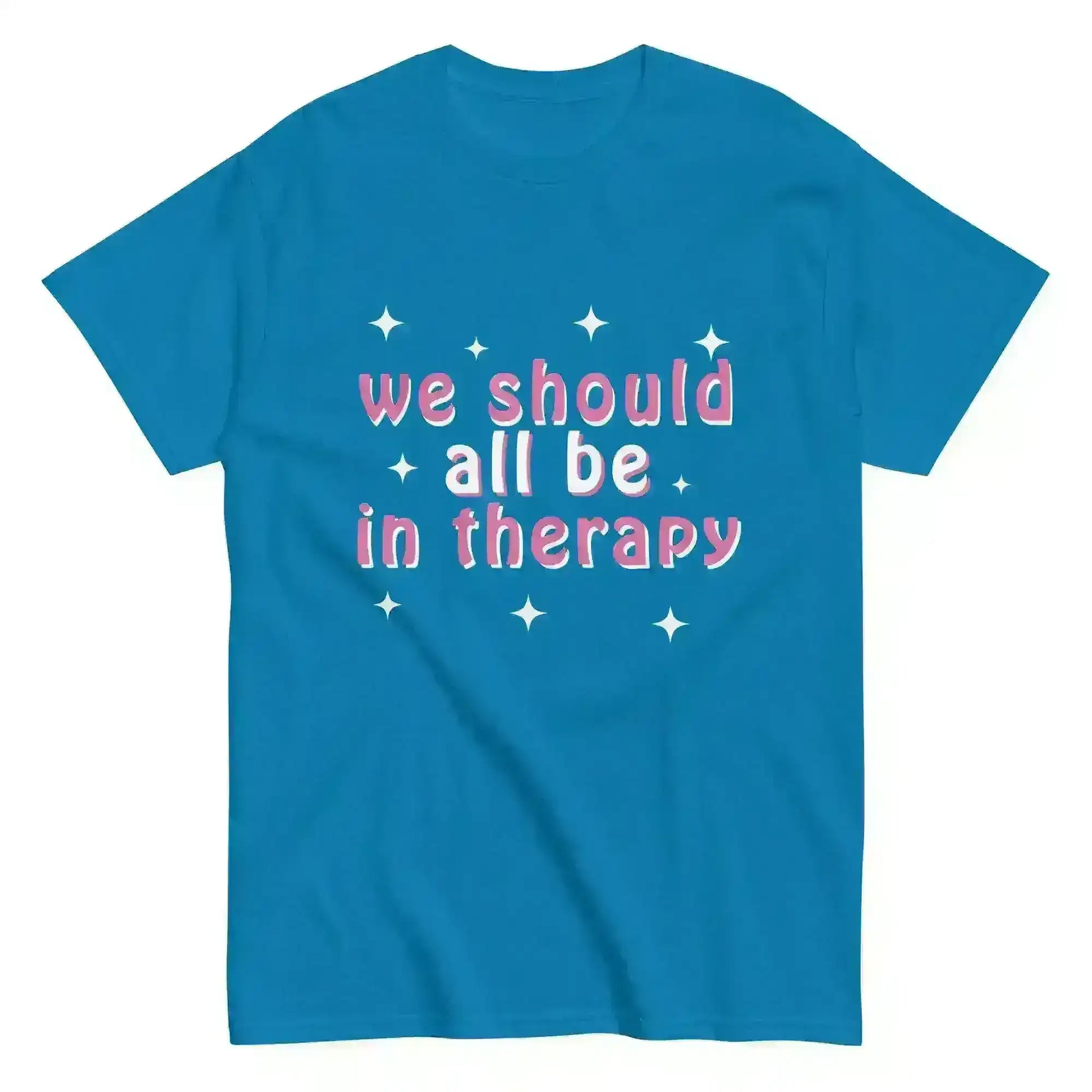 We Should All Be In Therapy - Unisex Tee - Cady Creations