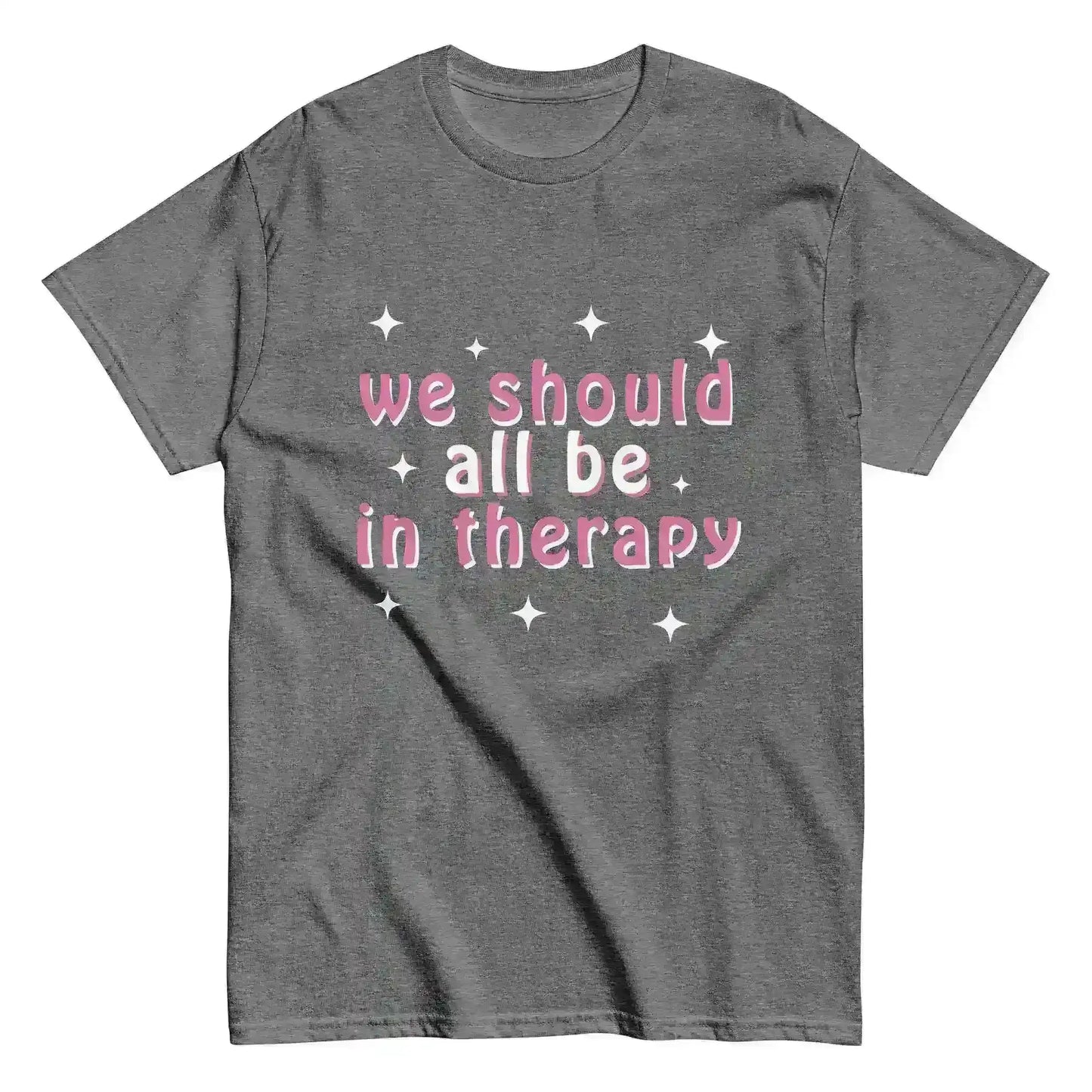 We Should All Be In Therapy - Unisex Tee - Cady Creations